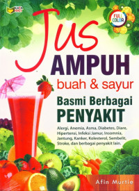 Jus Ampuh buah & Sayur : Basmi Berbagai Penyakit
