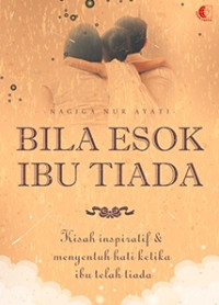 BILA ESOK IBU TIADA