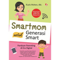 Smartmom untuk Generasi Smart : Panduan Parenting di Era Digital