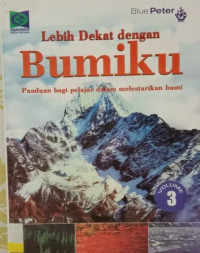 Lebih Dekat dengan Bumiku : Volume 3