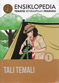 Ensiklopedia Tematik Keterampilan Pramuka : Tali-Temali (Jilid 1)