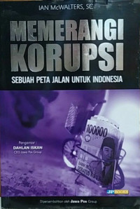 Memerangi Korupsi : Sebuah Peta Jalan untuk Indonesia
