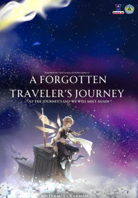 A FORGGOTEN
TRAVELER’S JOURNEY: At The Journey End, We Will Meet Again