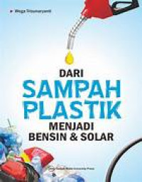 DARI SAMPAH PLASTIK MENJADI BENSIN DAN SOLAR