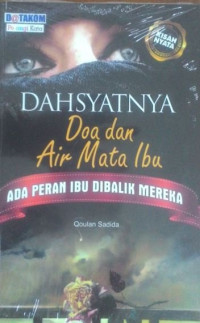 Dahsyatnya Doa dan Air Mata Ibu : Ada Peran Ibu Dibalik Mereka