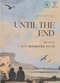 A Story Of Until The End