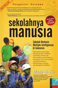 Sekolahnya Manusia : Sekolah Berbasis Multiple Intelligences di Indonesia