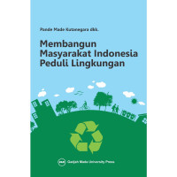 MEMBANGUN MASYARAKAT INDONESIA PEDULI LINGKUNGAN