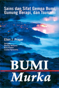 Bumi Murka : Sains dan Sifat Gempa Bumi, Gunung Berapi, dan Tsunami