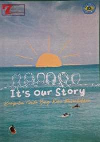 It's Our Story : Kumpulan Cerita yang Kami Persembahkan
