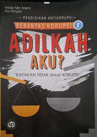 Berantas Korupsi 1 : Adilkah aku? 