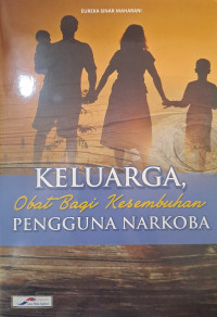 Keluarga Obat Bagi Kesembuhan Pengguna Narkoba