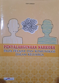 Penyalahgunaan Narkoba pada Pelajar dan Komunikasi dalam Keluarga