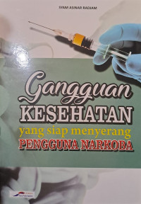 Gangguan Kesehatan yang Siap Menyerang Pengguna Narkoba
