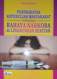 Peningkatan Kepedulian Masyarakat terhadap Bahaya Narkoba di Lingkungan Sekitar