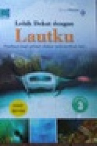 Lebih Dekat dengan Lautku : Volume 3
