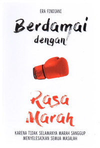 Berdamai dengan Rasa Marah : karena tidak selamanya marah sanggup menyelesaikan semua masalah