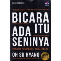 Bicara Itu ada Seninya : Rahasia Komunikasi yang Efektif