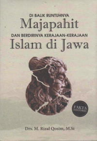 Di Balik Runtuhnya Majapahit dan Berdirinya Kerajaan-kerajaan Islam di Jawa