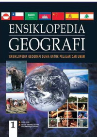 Ensiklopedia Geografi : Ensiklopedia Geografi Dunia untuk Pelajar dan Umum Jilid 1