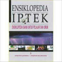 Ensiklopedia IPTEK : Ensiklopedia Sains untuk Pelajaran dan Umum Jilid 5
