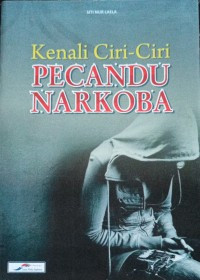 Kenali Ciri-ciri Pecandu Narkoba