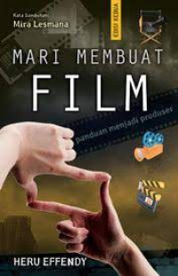 Mari Membuat Film  : Panduan Menjadi Produser