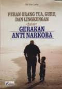 Peran Orang Tua, Guru, dan Lingkungan dalam Gerakan Anti Narkoba