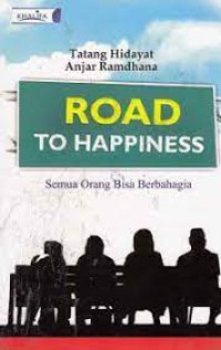 Road to Happiness : Semua Orang Bisa Berbahagia