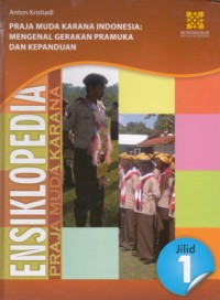 Ensiklopedia Praja Muda Karana : Mengenal Gerakan Pramuka dan Kepanduan Jilid 1