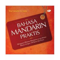 Bahasa Mandarin Praktis : Menguasai Bahasa Mandarin secara Instan Hanya dengan 100 Kata dan Frasa
