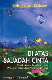 Di atas Sajadah Cinta : Kisah-kisah Teladan Islami Peneguh Iman dan Penenteram Jiwa
