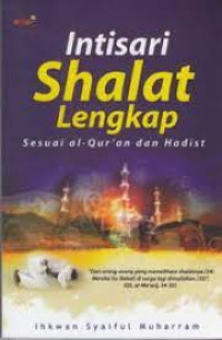 Intisari Shalat Lengkap : Sesuai Al-Qur'an dan Hadist