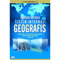 Integrasi Aplikasi Sistem Informasi Geografis : Dukungan Bhasa Pemrograman dan Basisdata Relational dalam Penyusunan Program Aplikasi Berbasis SIG