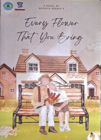 Every Flower That You Bring