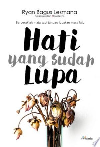 HATI YANG SUDAH LUPA